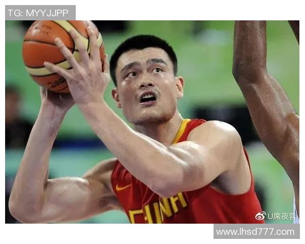 姚明在高清摄影中展现巨人风采与魅力的完美瞬间