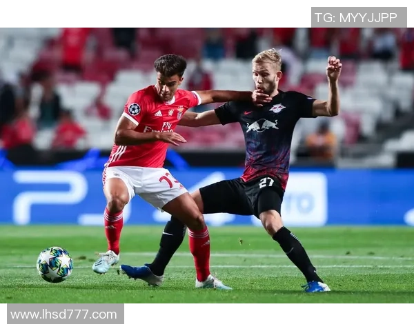 本菲卡狂胜莱比锡五球晋级补时绝杀点燃全场激情